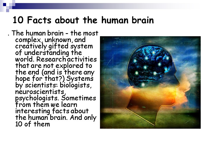 10 Facts about the human brain  . The human brain - the most